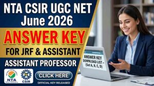 NTA CSIR UGC NET June 2026 Answer Key for JRF and Assistant Professor