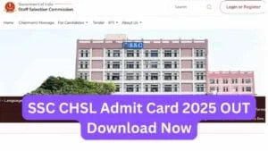 SSC CHSL Admit Card 2025 OUT Download Now