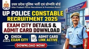 UP Police Constable Recruitment 2025 Exam City Details and Admit Card Download